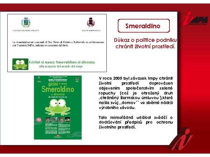 Smeraldino Důkaz o politice podniku chránit životní prostředí. V roce 2005 byl závazek Impy