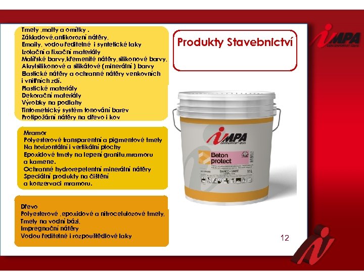 Tmely , malty a omítky. Základové, antikorozní nátěry, Emaily, vodou ředitelné i syntetické laky