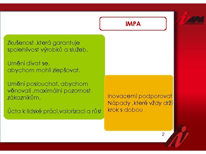 IMPA Zkušenost , která garantuje spolehlivost výrobků a služeb. Umění dívat se, abychom mohli