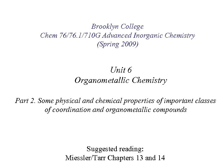 Brooklyn College Chem 76/76. 1/710 G Advanced Inorganic Chemistry (Spring 2009) Unit 6 Organometallic
