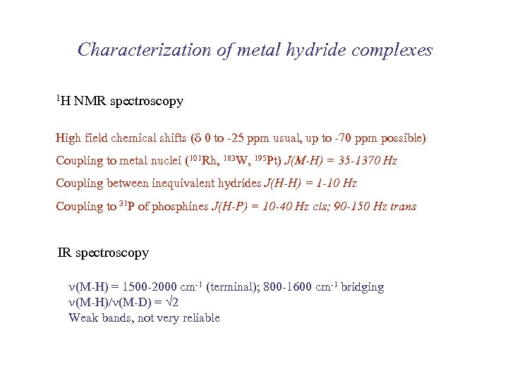 Characterization of metal hydride complexes 1 H NMR spectroscopy High field chemical shifts (d
