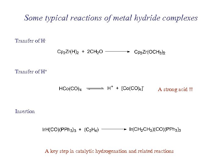 Some typical reactions of metal hydride complexes Transfer of H- Transfer of H+ A
