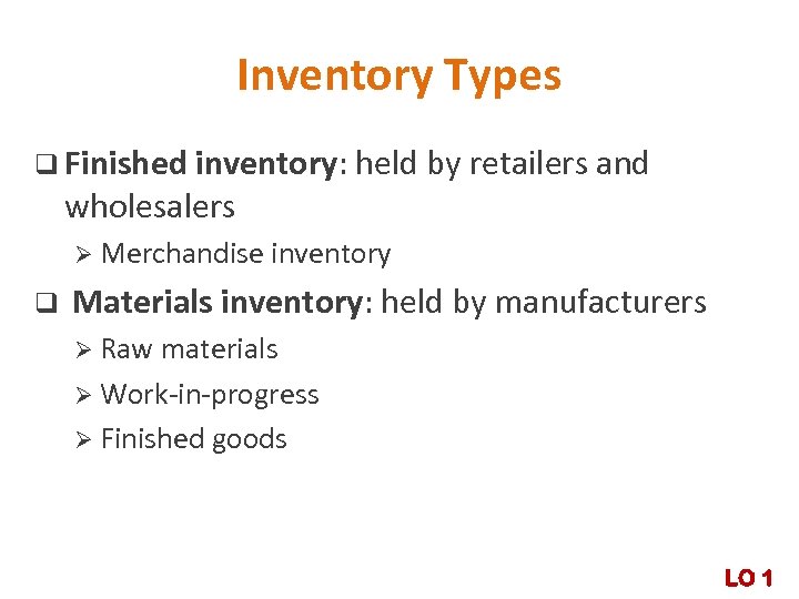 Inventory Types q Finished inventory: held by retailers and wholesalers Ø Merchandise inventory q