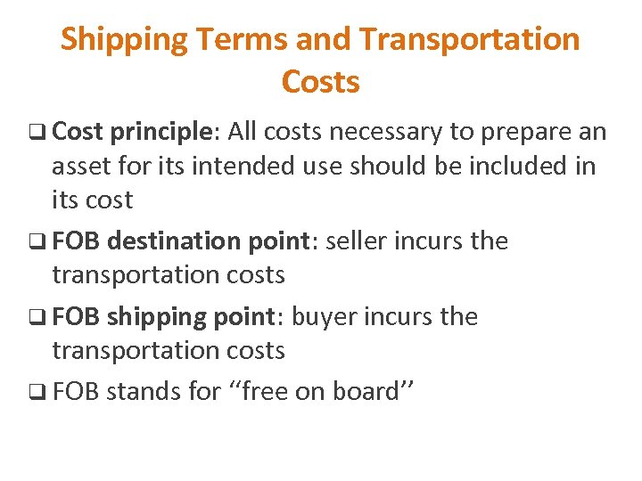 Shipping Terms and Transportation Costs q Cost principle: All costs necessary to prepare an