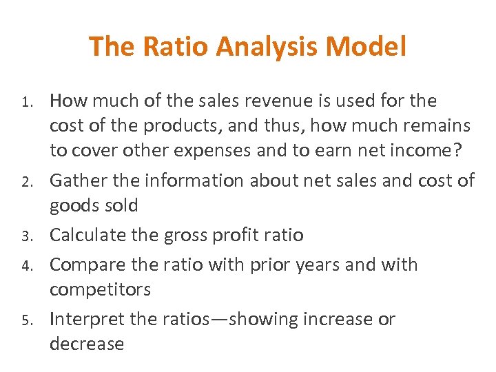 The Ratio Analysis Model 1. 2. 3. 4. 5. How much of the sales