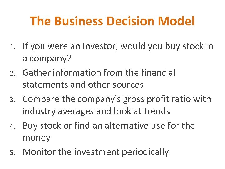 The Business Decision Model 1. 2. 3. 4. 5. If you were an investor,