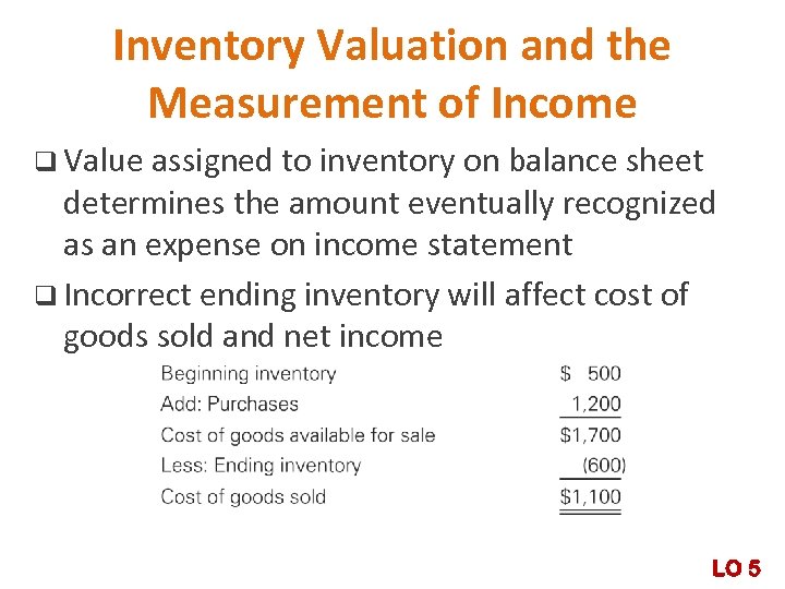 Inventory Valuation and the Measurement of Income q Value assigned to inventory on balance