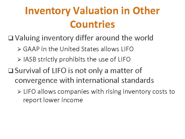 Inventory Valuation in Other Countries q Valuing inventory differ around the world Ø GAAP