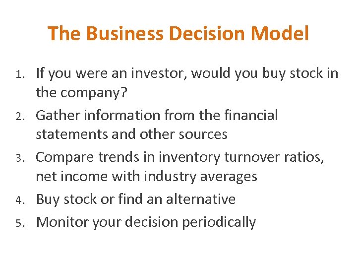 The Business Decision Model 1. 2. 3. 4. 5. If you were an investor,