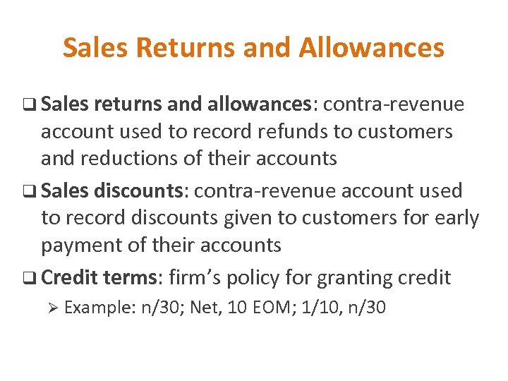 Sales Returns and Allowances q Sales returns and allowances: contra-revenue account used to record