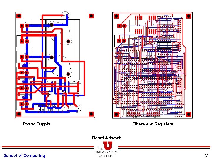 Power Supply Filters and Registers Board Artwork School of Computing 27 