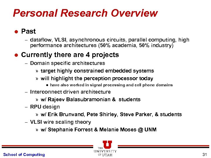 Personal Research Overview l Past – dataflow, VLSI, asynchronous circuits, parallel computing, high performance