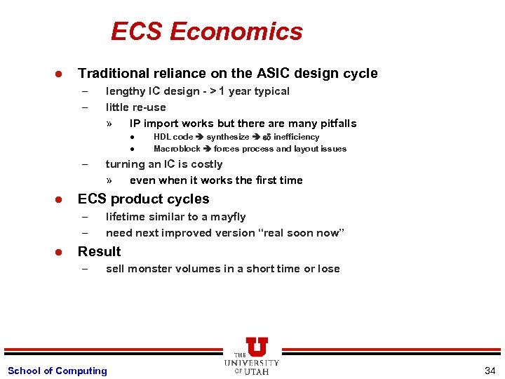 ECS Economics l Traditional reliance on the ASIC design cycle – – lengthy IC