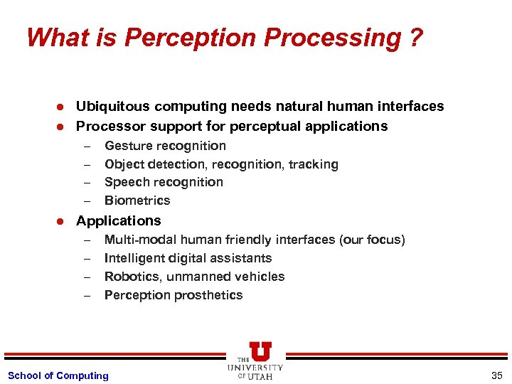 What is Perception Processing ? l l Ubiquitous computing needs natural human interfaces Processor