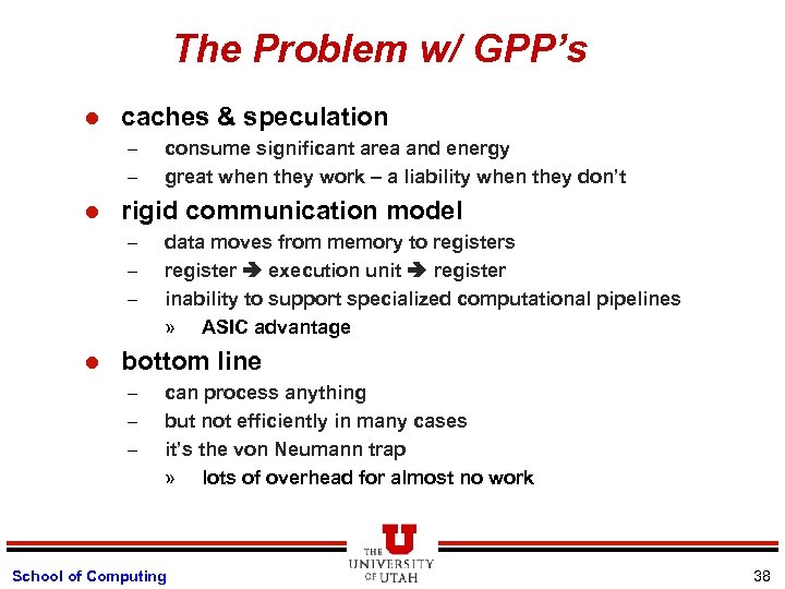 The Problem w/ GPP’s l caches & speculation – – l rigid communication model