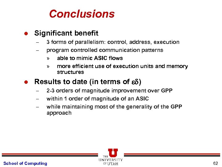 Conclusions l Significant benefit – – l 3 forms of parallelism: control, address, execution