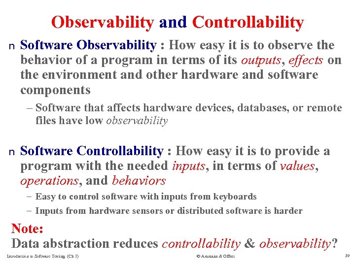 Observability and Controllability n Software Observability : How easy it is to observe the