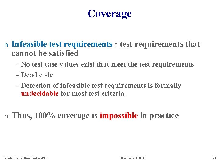 Coverage n Infeasible test requirements : test requirements that cannot be satisfied – No