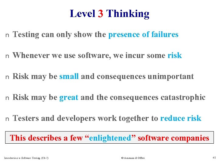 Level 3 Thinking n Testing can only show the presence of failures n Whenever