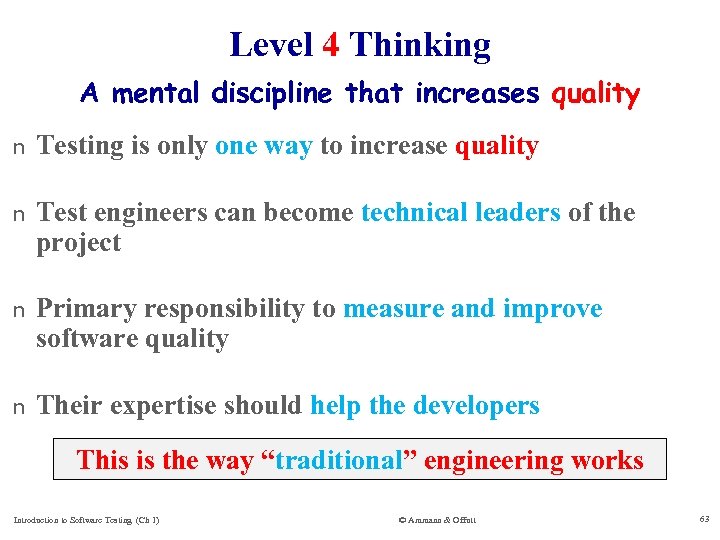 Level 4 Thinking A mental discipline that increases quality n Testing is only one