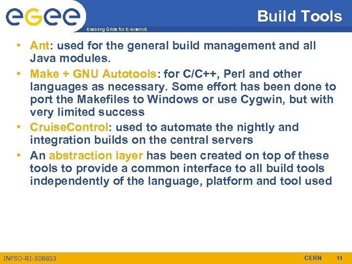 Build Tools Enabling Grids for E-scienc. E • Ant: used for the general build