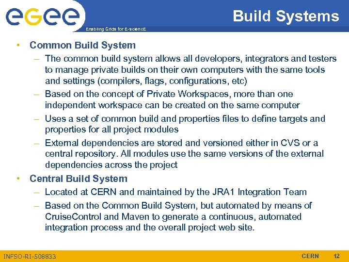 Build Systems Enabling Grids for E-scienc. E • Common Build System – The common