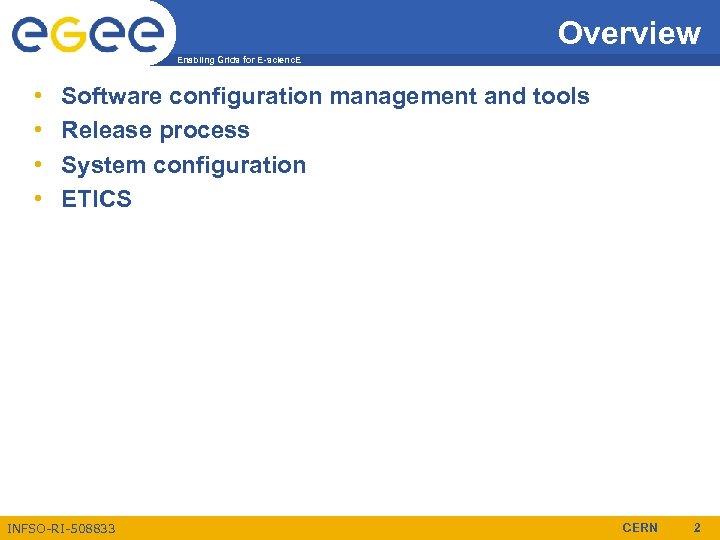 Overview Enabling Grids for E-scienc. E • • Software configuration management and tools Release