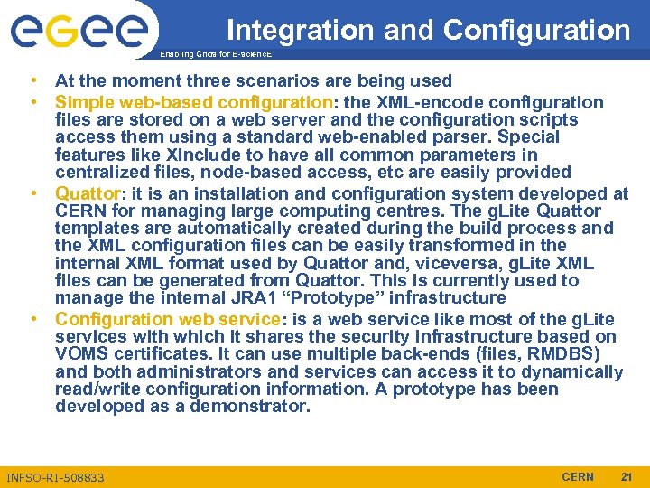 Integration and Configuration Enabling Grids for E-scienc. E • At the moment three scenarios