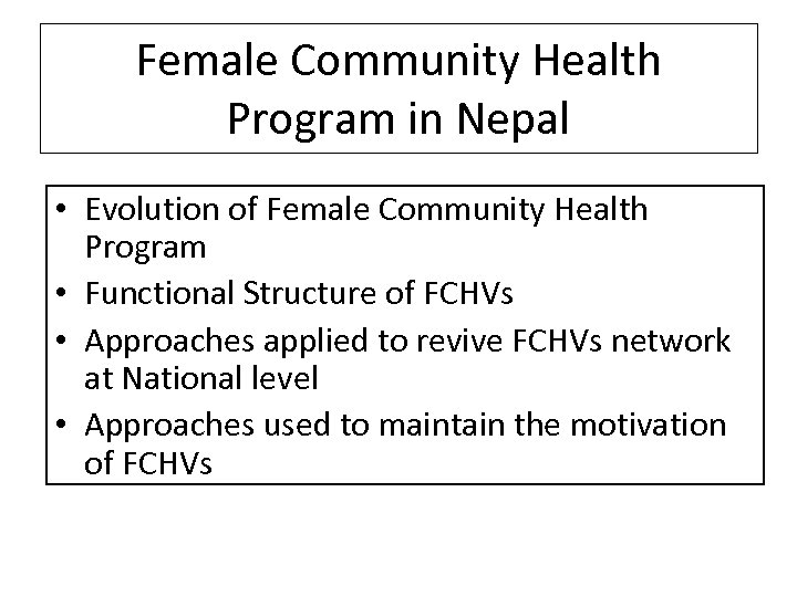 Female Community Health Program in Nepal • Evolution of Female Community Health Program •