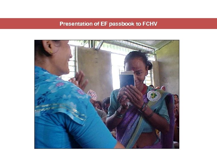 Presentation of EF passbook to FCHV 