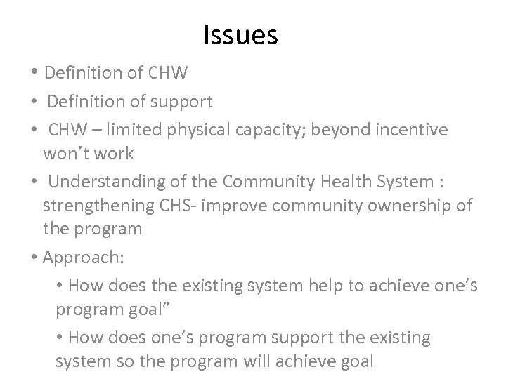 Issues • Definition of CHW • Definition of support • CHW – limited physical