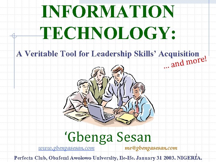 INFORMATION TECHNOLOGY: A Veritable Tool for Leadership Skills’ Acquisition ! d more … an