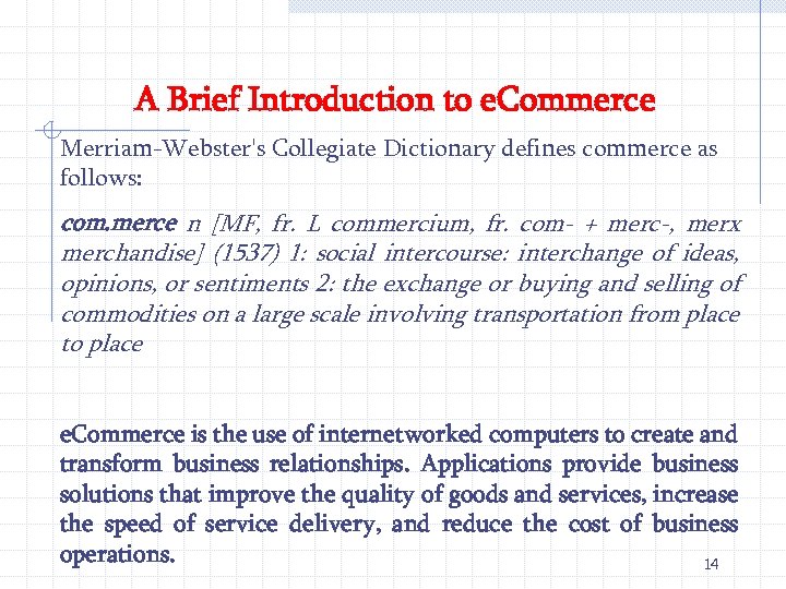 A Brief Introduction to e. Commerce Merriam-Webster's Collegiate Dictionary defines commerce as follows: com.