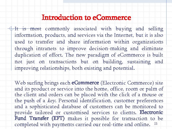 Introduction to e. Commerce It is most commonly associated with buying and selling information,