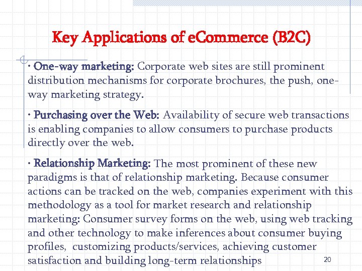 Key Applications of e. Commerce (B 2 C) • One-way marketing: Corporate web sites