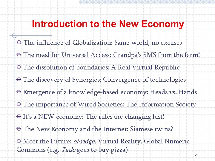 Introduction to the New Economy The influence of Globalization: Same world, no excuses The