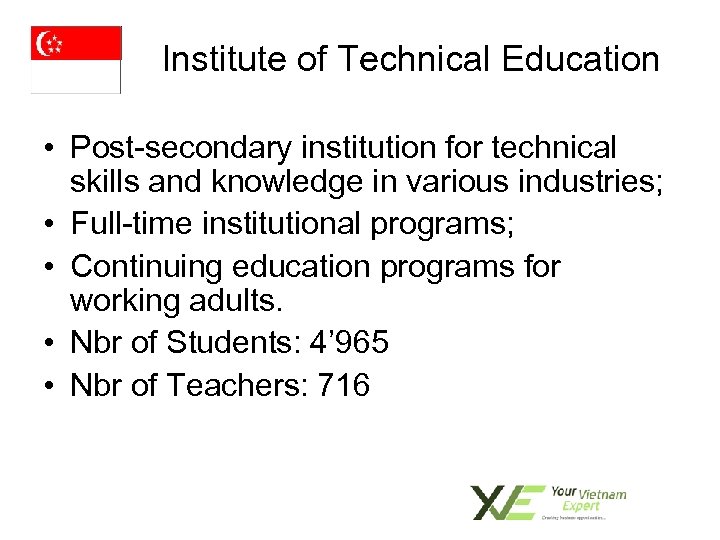 Institute of Technical Education • Post-secondary institution for technical skills and knowledge in various