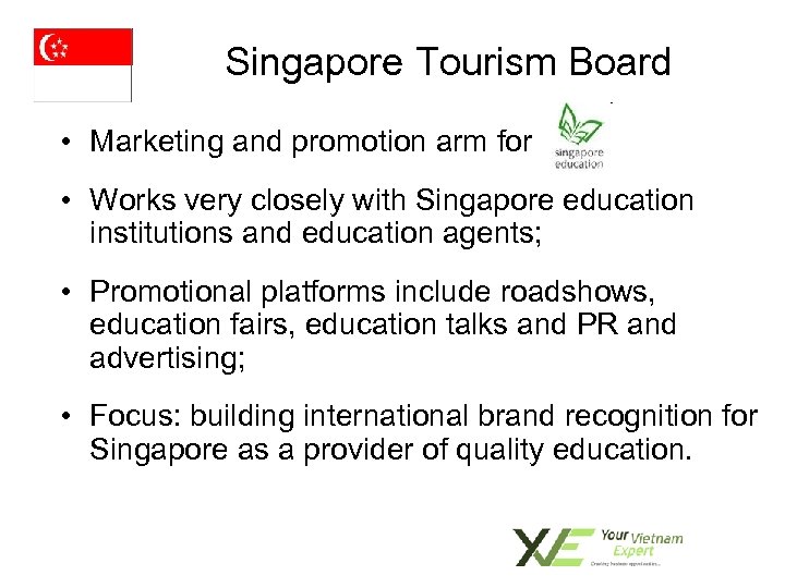 Singapore Tourism Board • Marketing and promotion arm for • Works very closely with