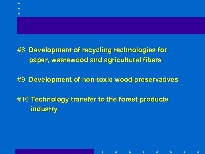 #8 Development of recycling technologies for paper, wastewood and agricultural fibers #9 Development of