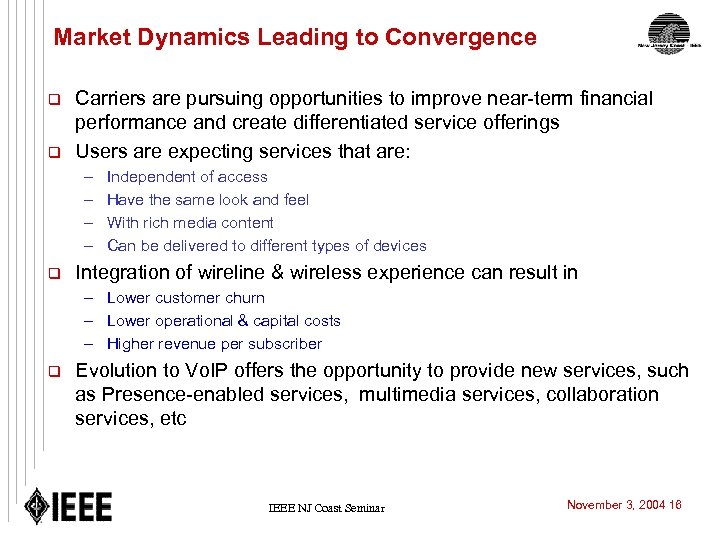 Market Dynamics Leading to Convergence q q Carriers are pursuing opportunities to improve near-term