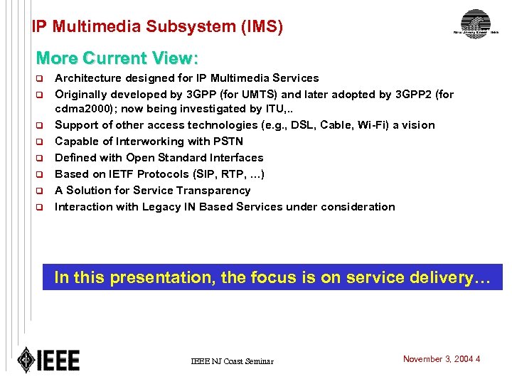 IP Multimedia Subsystem (IMS) More Current View: q q q q Architecture designed for