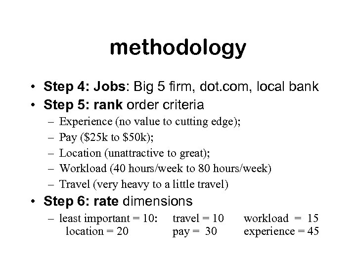 methodology • Step 4: Jobs: Big 5 firm, dot. com, local bank • Step