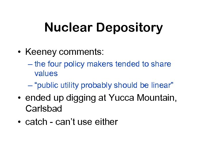 Nuclear Depository • Keeney comments: – the four policy makers tended to share values