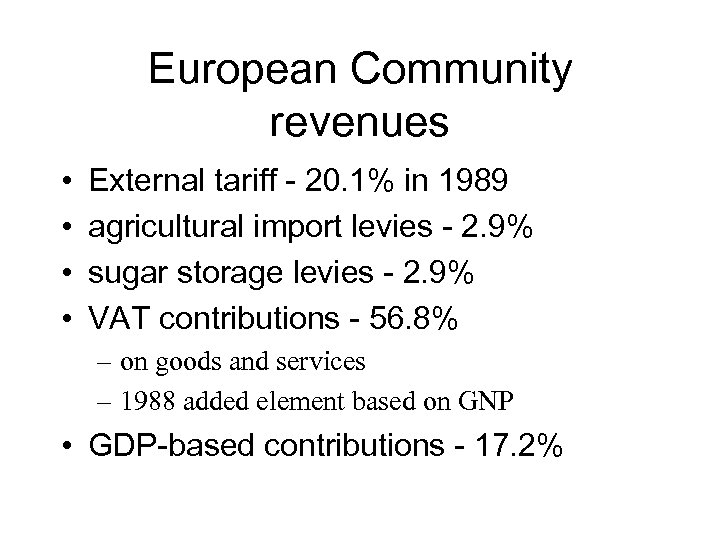 European Community revenues • • External tariff - 20. 1% in 1989 agricultural import