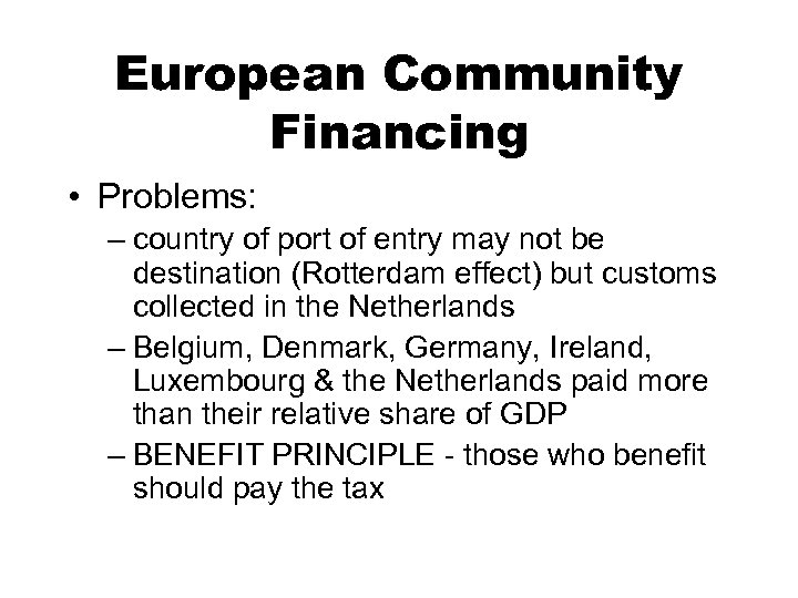 European Community Financing • Problems: – country of port of entry may not be