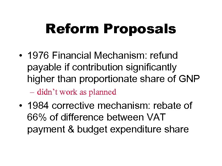 Reform Proposals • 1976 Financial Mechanism: refund payable if contribution significantly higher than proportionate