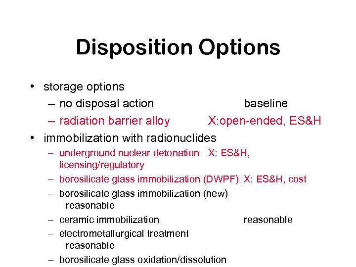 Disposition Options • storage options – no disposal action baseline – radiation barrier alloy