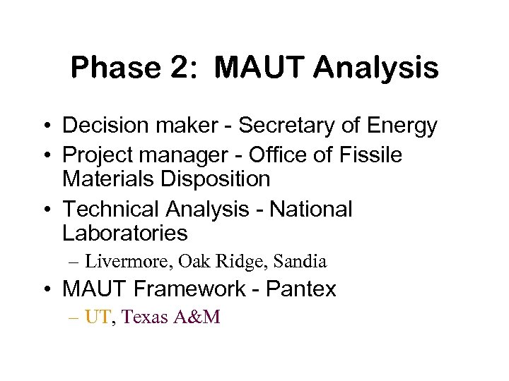 Phase 2: MAUT Analysis • Decision maker - Secretary of Energy • Project manager