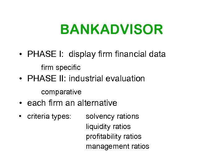 BANKADVISOR • PHASE I: display firm financial data firm specific • PHASE II: industrial