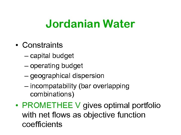 Jordanian Water • Constraints – capital budget – operating budget – geographical dispersion –